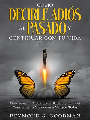 Cómo Decirle Adiós al Pasado y Continuar con tu Vida - ebook